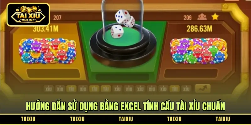 Hướng dẫn sử dụng bảng Excel tính cầu tài xỉu chuẩn 